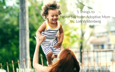 5 Things to Never Say to an Adoptive Parent