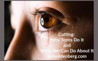 Cutting: Why Teens Do It and What We can Do About It