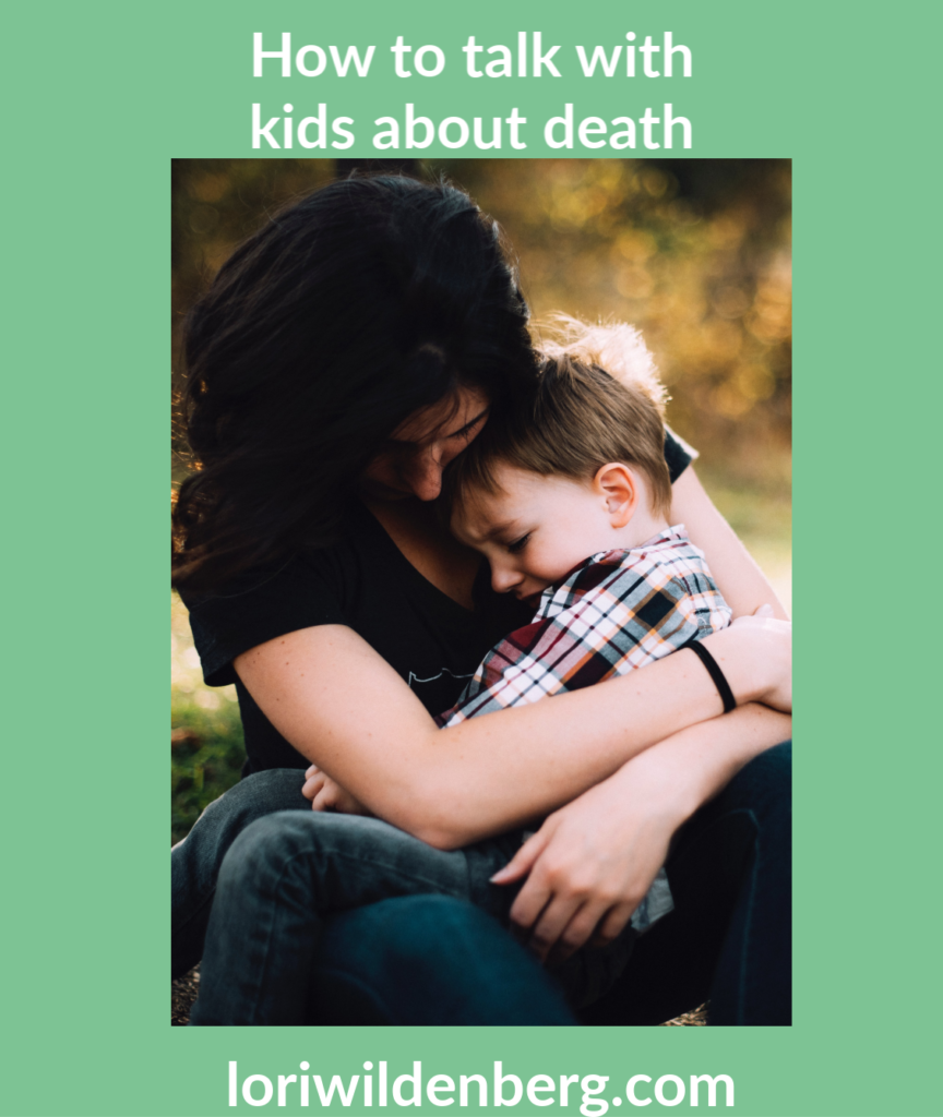 How to Talk With Kids About Death Lori Wildenberg