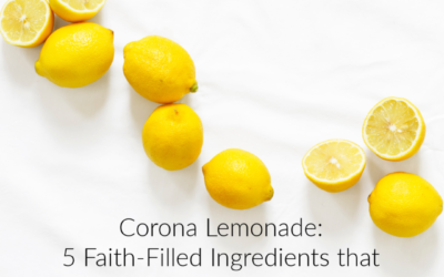Corona Lemonade: 5 Faith-Filled Ingredients that Redeem the Quarantine