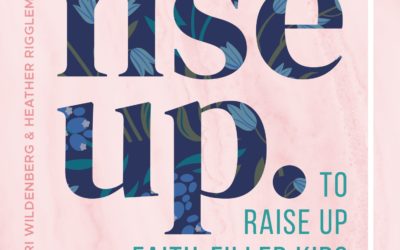 Rise-Up to Raise UP Faith-Filled Kids!