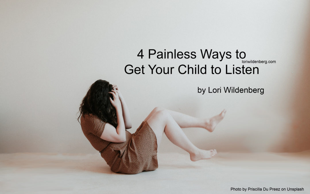 4 Painless Ways to Get Your Child to Listen