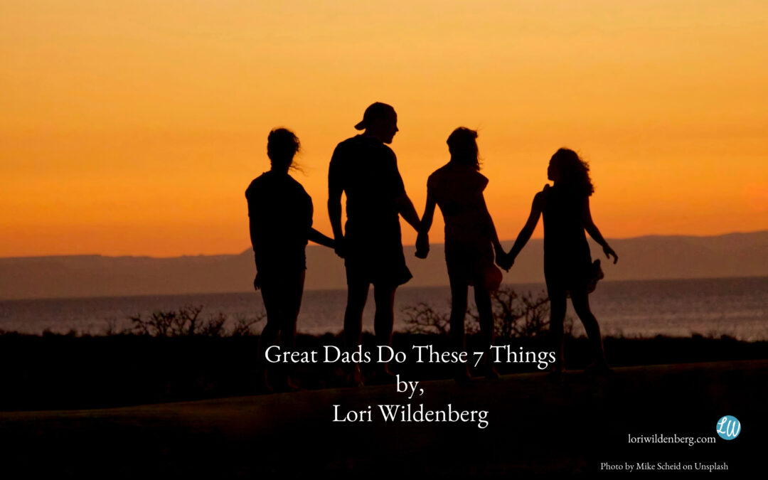 Great Dads Do These 7 Things