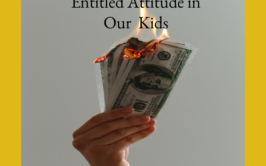5 Ways to Extinguish an Entitled Attitude in Our Kids